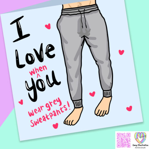 I Love You when you're wearing grey sweatpants - Card